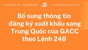 Bổ sung thông tin đăng ký xuất khẩu sang Trung Quốc của GACC