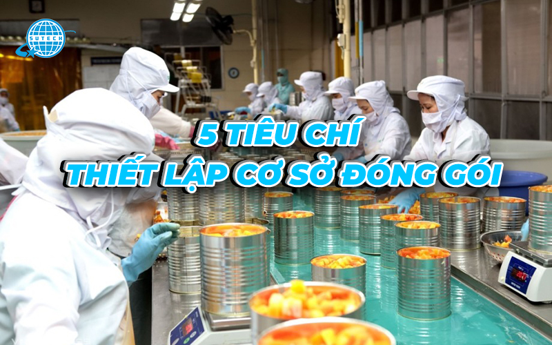 5 tiêu chí thiết lập cơ sở đóng gói